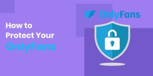 What To Do If Your OnlyFans Content Is Stolen - DMCA Authority